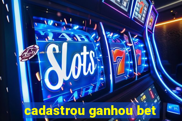 cadastrou ganhou bet